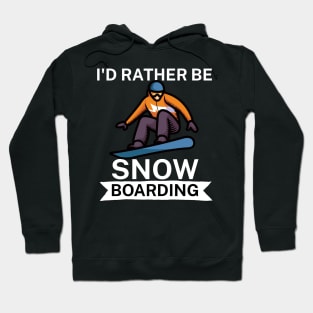 Id rather be snowboarding Hoodie